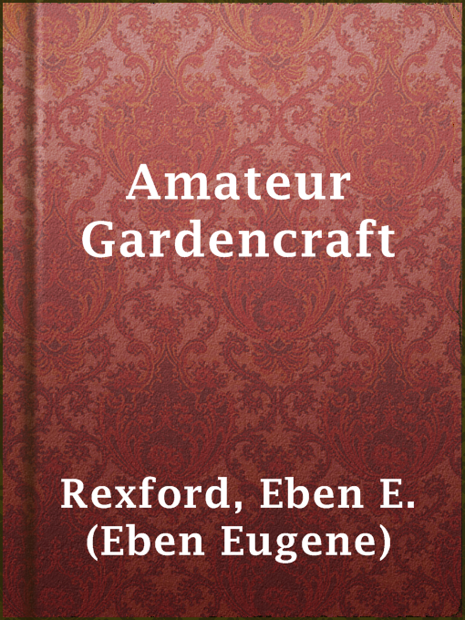 Title details for Amateur Gardencraft by Eben E. (Eben Eugene) Rexford - Available